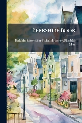 Berkshire Book by Berkshire Historical and Scientific Soci