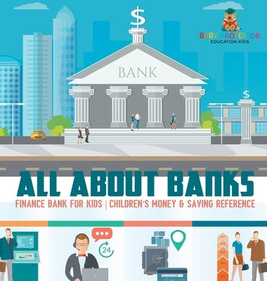 All about Banks - Finance Bank for Kids Children's Money & Saving Reference by Baby Professor