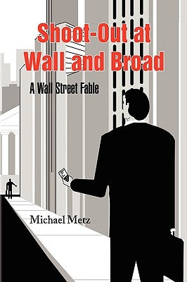 Shoot-Out at Wall and Broad by Metz, Michael