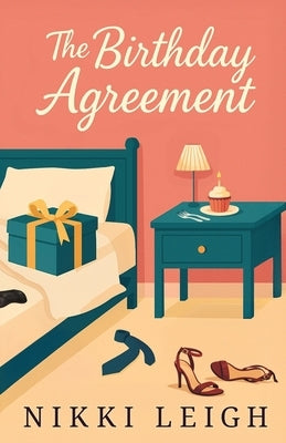 The Birthday Agreement by Leigh, Nikki