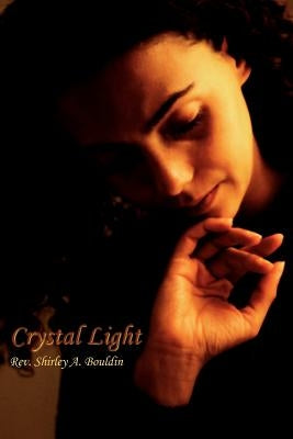 Crystal Light by Bouldin, Shirley A.