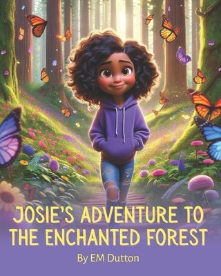 Josie's adventure to the Enchanted Forest by Dutton, Em