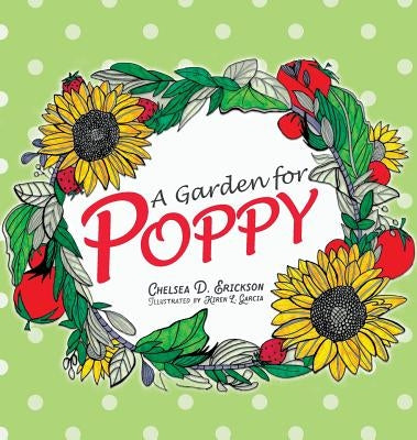 A Garden for Poppy by Erickson, Chelsea D.