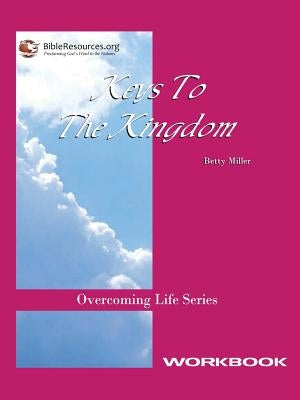 Keys to the Kingdom Workbook by Miller, Betty