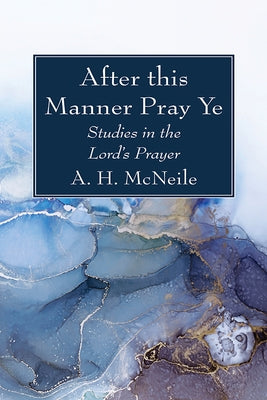 After this Manner Pray Ye by McNeile, A. H.