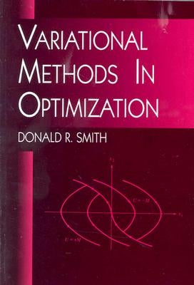 Variational Methods in Optimization by Smith, Donald R.