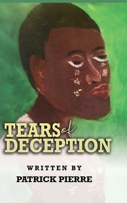 Tears Of Deception, by Patrick Pierre by Pierre, Patrick