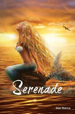 Serenade: A Mermaid Tale by Bianca, Mari