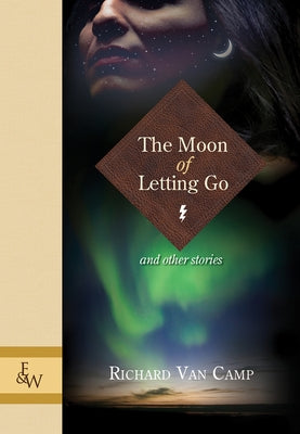 The Moon of Letting Go: And Other Stories by Van Camp, Richard