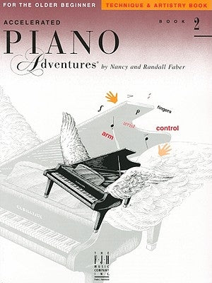 Accelerated Piano Adventures for the Older Beginner: Technique & Artistry Book 2 by Faber, Nancy