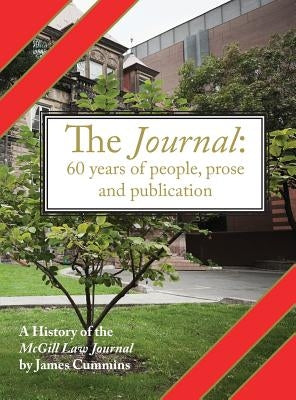The Journal: A History of the McGill Law Journal by Cummins, James