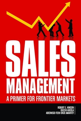 Sales Management: A Primer for Frontier Markets (hc) by Hinson, Robert E.