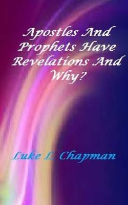 Apostles And Prophets Have Revelation And Why? by Carpenter, The Village