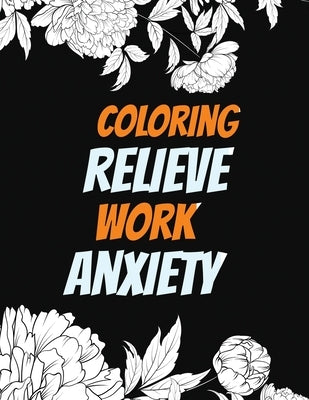Coloring Relieve Work Anxiety: Stress Beginner-Friendly Relaxing & Creative Art Activities, Quality Extra-Thick Perforated Paper That Resists Bleed T by Studio, Rns Coloring