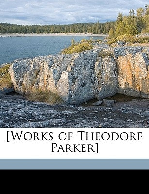 [Works of Theodore Parker] Volume 13 by Parker, Theodore