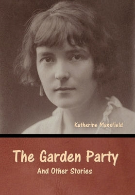 The Garden Party and Other Stories by Mansfield, Katherine