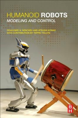 Humanoid Robots: Modeling and Control by Nenchev, Dragomir N.