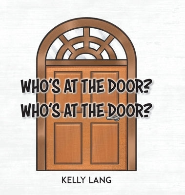 Who's at the Door? Who's at the Door? by Lang, Kelly