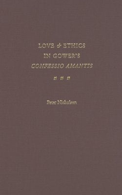 Love and Ethics in Gower's Confessio Amantis by Nicholson, Peter
