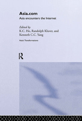 Asia.com: Asia Encounters the Internet by Ho, K. C.