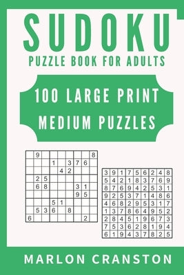 Sudoku Puzzle Book For Adults: 100 Large Print Medium Puzzles for Sudoku Lovers and Fanatics by Cranston, Marlon