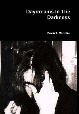 Daydreams In The Darkness by McCrank, Kevin T.