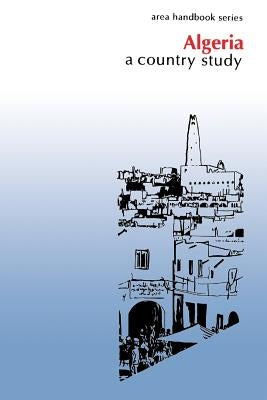 Algeria: A Country Study by Army, Department Of the