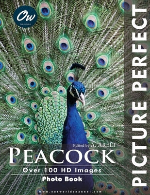 Peacock: Picture Perfect Photo Book by Arelt, A.