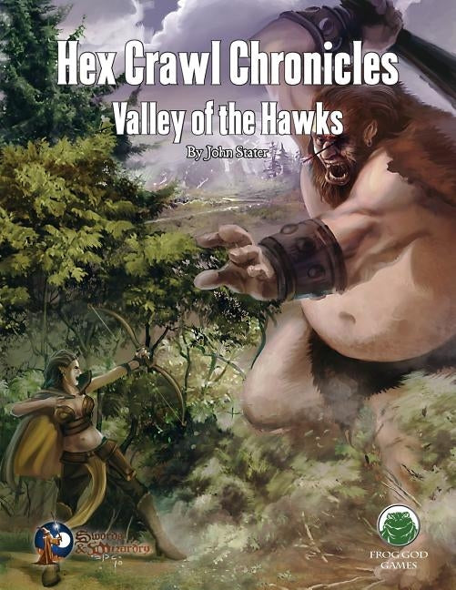 Hex Crawl Chronicles 1: Valley of the Hawks - Swords & Wizardry by Stater, John M.