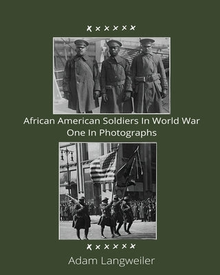 African Americans In World War In Photographs by Langweiler, Adam
