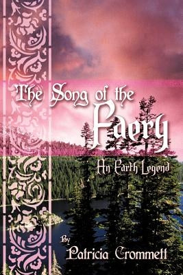The Song of the Faery: An Earth Legend by Crommett, Patricia