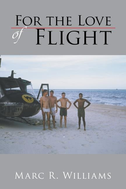For the Love of Flight by Williams, Marc R.