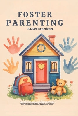 Foster Parenting - A Lived Experience: Real stories and practical guidance to help meet children's needs, navigate the foster care system with confide by Waldern, Janet V.