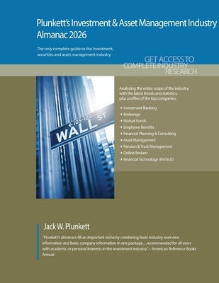 Plunkett's Investment & Securities Industry Almanac 2026: Investment & Asset Management Industry Market Research, Statistics, Trends and Leading Compa by Plunkett, Jack W.