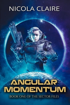 Angular Momentum (The Sector Files, #1) by Claire, Nicola