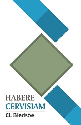 Habere Cervisiam by Bledsoe, CL