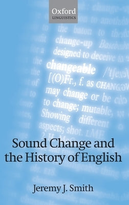 Sound Change and the History of English by Smith, Jeremy J.