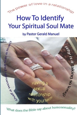 How To Identify Your Spiritual Soul Mate by Manuel, Pastor Gerald
