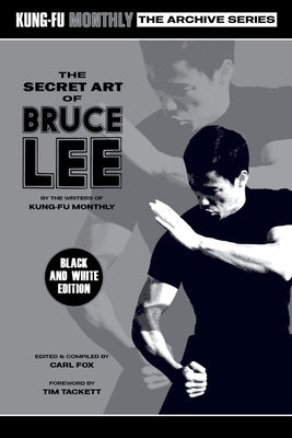The Secret Art of Bruce Lee (Kung-Fu Monthly Archive Series 2022 Re-Issue) Mono by Kung-Fu Monthly