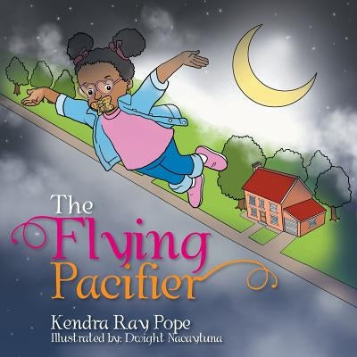 The Flying Pacifier by Pope, Kendra Ray
