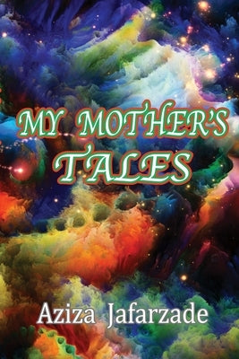 My Mother's Tales by Jafarzade, Aziza