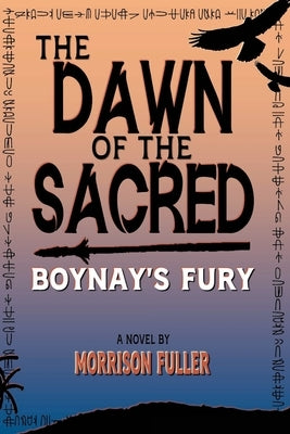 The Dawn of the Sacred: Boynay's Fury by Fuller, Morrison