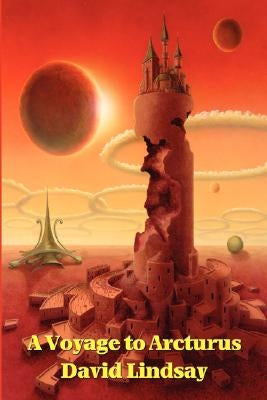 A Voyage to Arcturus by Lindsay, David