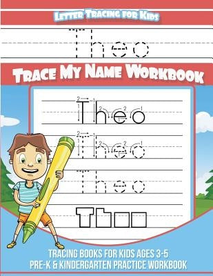 Theo Letter Tracing for Kids Trace my Name Workbook: Tracing Books for Kids ages 3 - 5 Pre-K & Kindergarten Practice Workbook by Davis, Yolie
