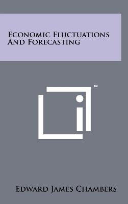 Economic Fluctuations and Forecasting by Chambers, Edward James