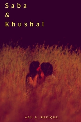 Saba & Khushal by Rafique, Abu B.