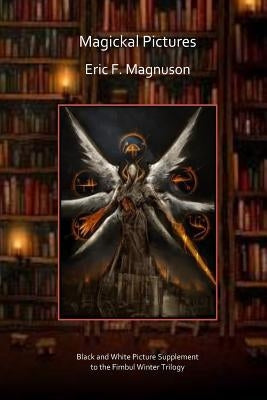 Magickal Pictures by Magnuson, Eric F.