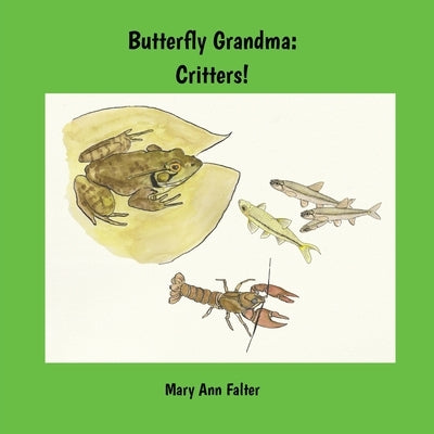Butterfly Grandma: Critters! by Falter, Mary Ann