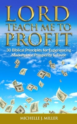 Lord Teach Me to Profit by J. Miller, Michelle