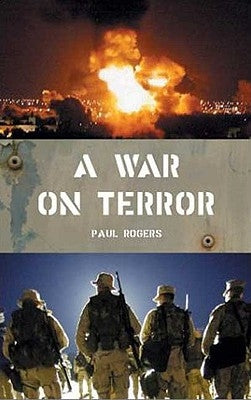A War on Terror: Afghanistan and After by Rogers, Paul